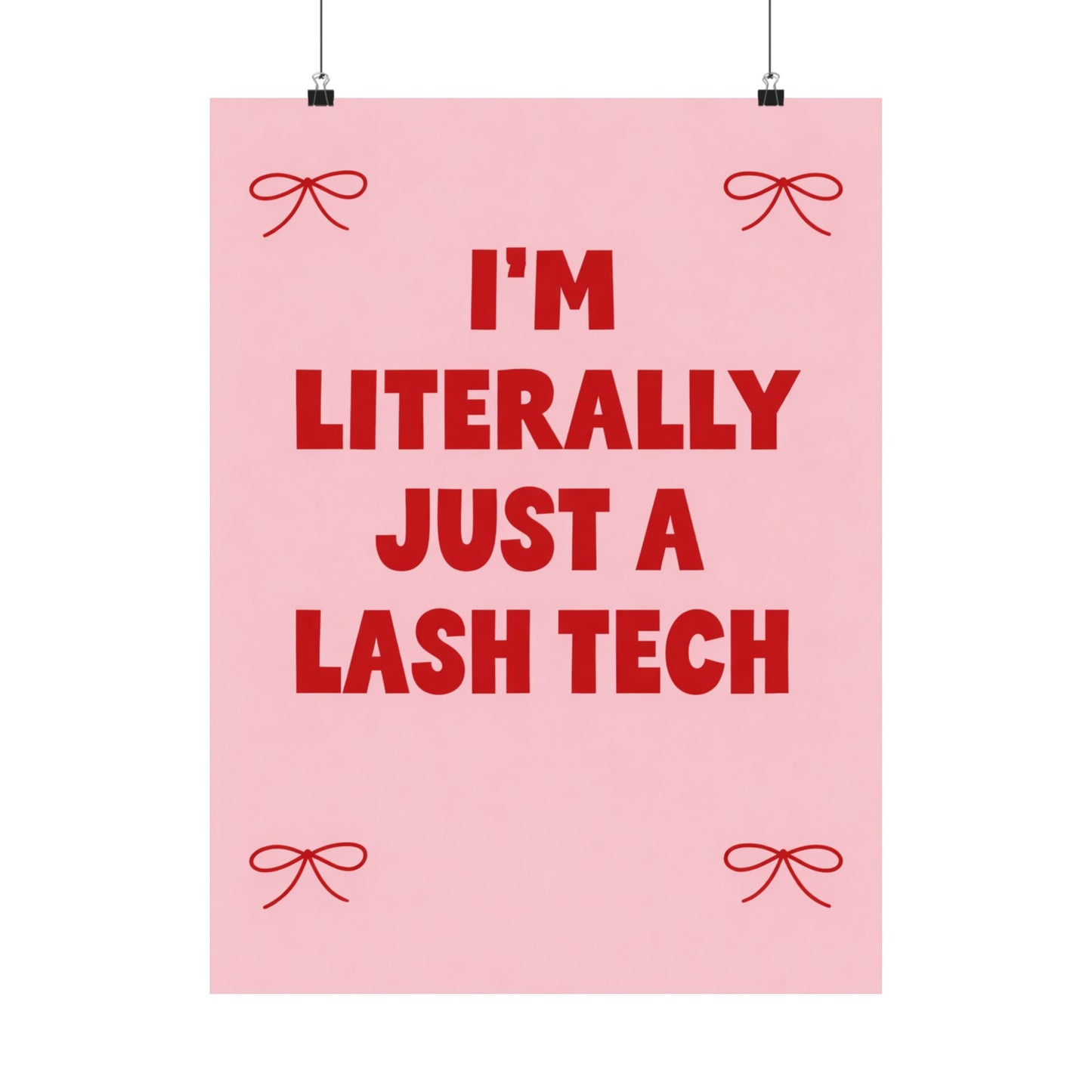 I'm Literally Just a Lash Tech Poster